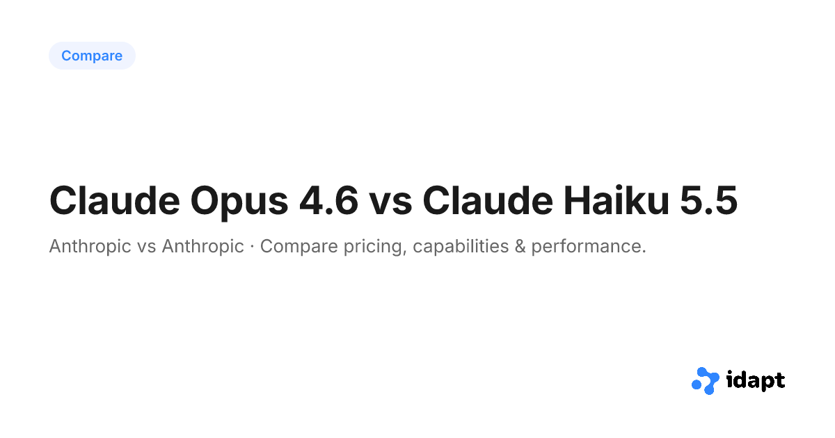 Claude Opus 4.6 vs Claude Haiku 5.5 - AI Model Comparison - idapt